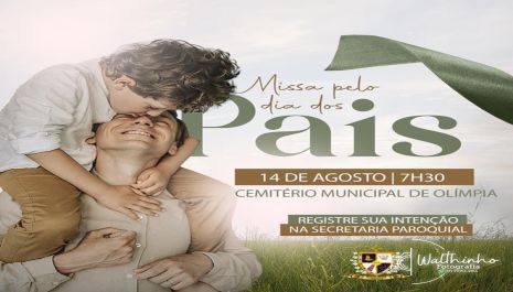 MISSAS PELO DIA DOS PAIS NO CEMITÉRIO MUNICIPAL DE OLIMPIA -SP 