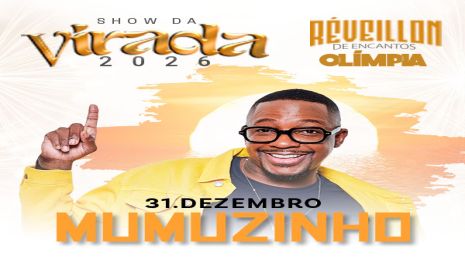 Show da Virada 2026: Réveillon de Encantos Olímpia com MUMUZINHO-CONVITES 17 99713 3156